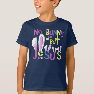 Easter Shirts Kids - No Bunny But Jesus