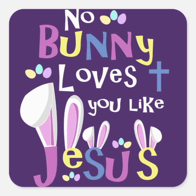 Easter Stickers - No Bunny Loves You Like Jesus (Front)