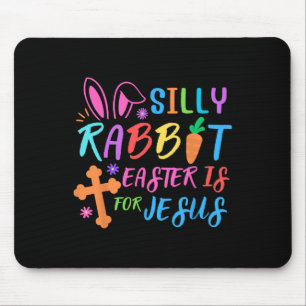 Easter Sunday- Silly Rabbit Easter Is For Jesus - Mouse Mat