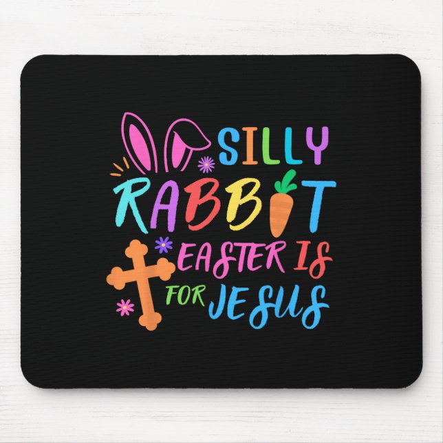 Easter Sunday- Silly Rabbit Easter Is For Jesus -  Mouse Mat (Front)