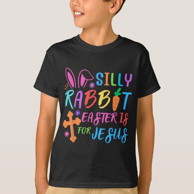 Easter Sunday- Silly Rabbit Easter Is For Jesus -  T-Shirt (Front)