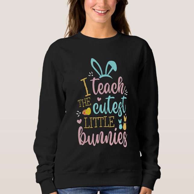 Easter Teacher Bunny Ears Basket Eggs Rabbit Happy Sweatshirt (Front)