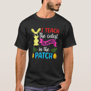 Easter Teacher I Teach The Cutest Bunnies In The P T-Shirt