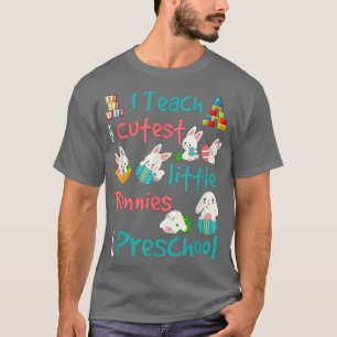 Easter Teacher I Teach The Cutest Bunnies In The P T-Shirt