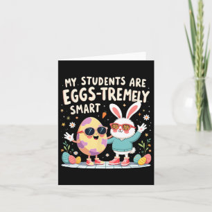 Easter Teacher My Students Are Eggs-tremely Smart Card