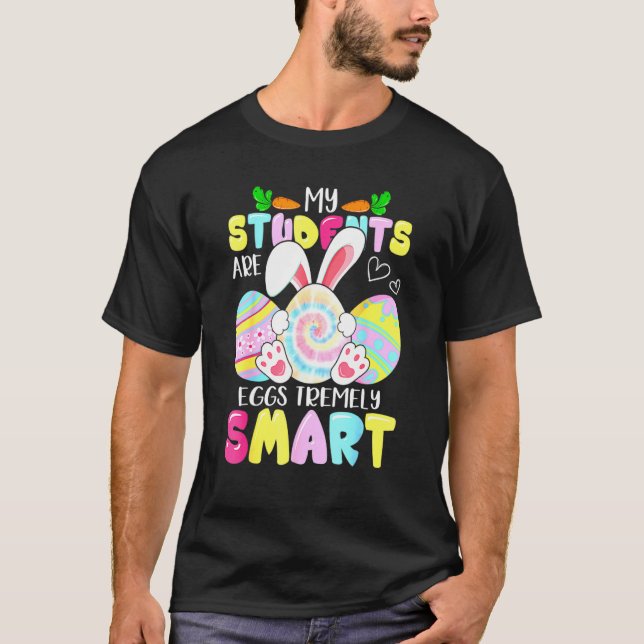 Easter Teacher My Students Are Eggs Tremely Smart  T-Shirt (Front)