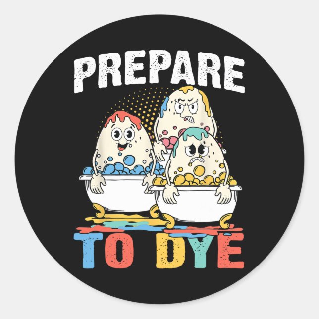 Easter Teeshirt Men Prepare To Dye Easter Day  Classic Round Sticker (Front)