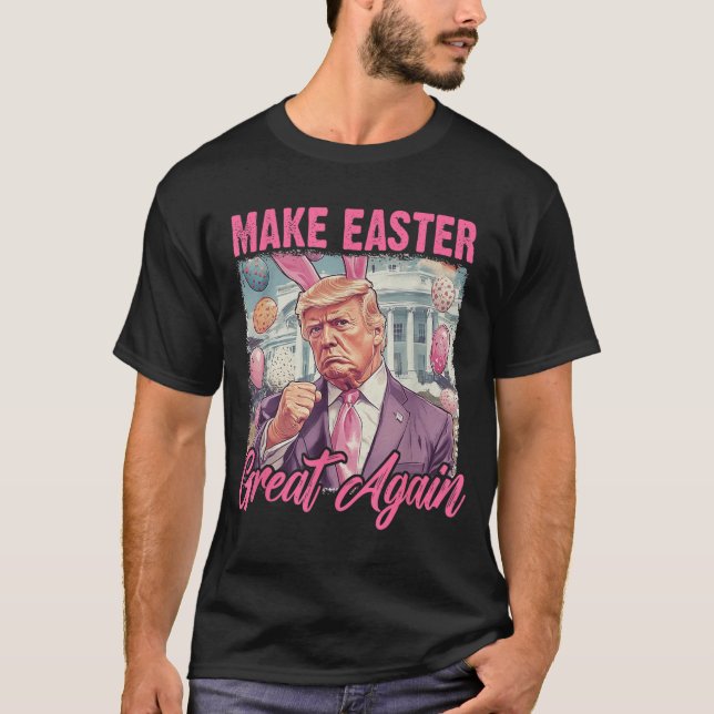 Easter Trump 2025 Make Easter Great Again Funny Eg T-Shirt (Front)