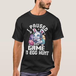 Easter Video Game Shirt Kids I Paused My Game To E