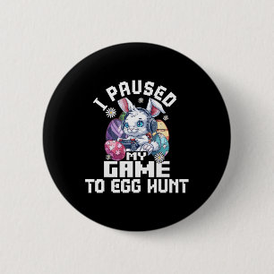 Easter Video Game Shirt Kids I Paused My Game To E 6 Cm Round Badge