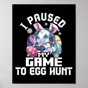 Easter Video Game Shirt Kids I Paused My Game To E Poster