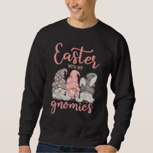 Easter With My Gnomies Easter Gnome Bunny Ears Hun Sweatshirt