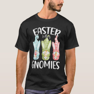Easter With My Gnomies Happy Easter Egg Bunny Gnom T-Shirt