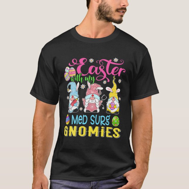 Easter With My Med Surg Gnomies Funny Nurse Gnome T-Shirt (Front)