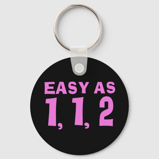 Easy as 1,1,2.... Fibonacci Key Ring (Front)