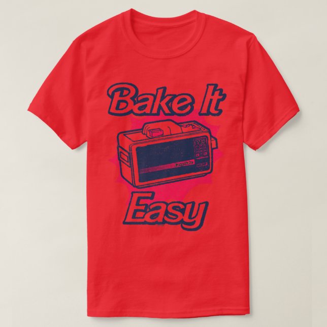 Easy Bake Oven Baking Ain't Easy  T-Shirt (Design Front)