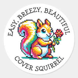Easy, Breezy, Beautiful Cover Squirrel  Classic Round Sticker