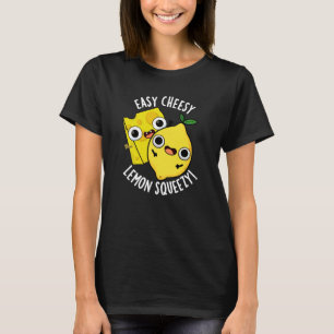 Easy Cheesy Lemon Squeezy Funny Food Pun Dark BG T-Shirt