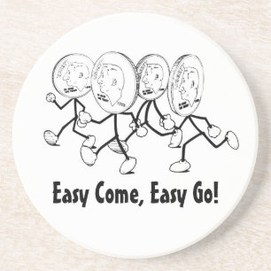 Easy Come, Easy Go! Coaster