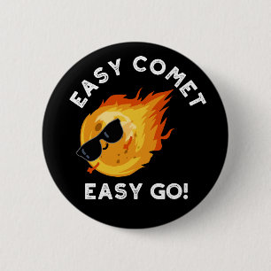 Easy Comet Easy Go Funny Astronomy Pun Dark BG 6 Cm Round Badge