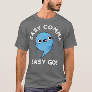 Easy Comma Easy Go Cute Punctuation Pun T-Shirt