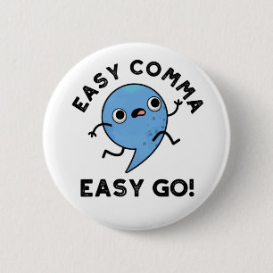 Easy Comma Easy Go Funny Punctuation Pun  6 Cm Round Badge