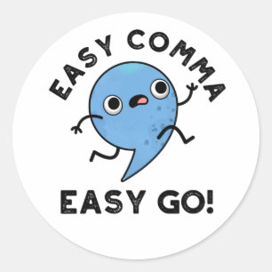 Easy Comma Easy Go Funny Punctuation Pun  Classic Round Sticker