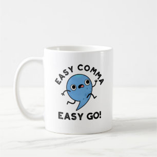 Easy Comma Easy Go Funny Punctuation Pun Coffee Mug
