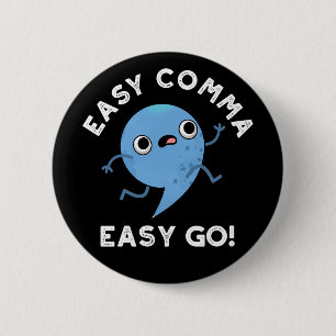 Easy Comma Easy Go Funny Punctuation Pun Dark BG 6 Cm Round Badge