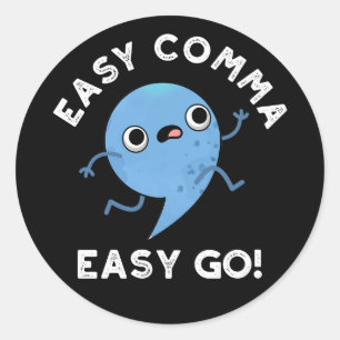 Easy Comma Easy Go Funny Punctuation Pun Dark BG Classic Round Sticker