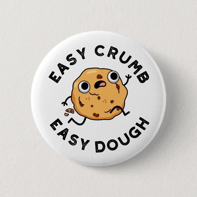 Easy Crumb Easy Dough Funny Cookie Pun  6 Cm Round Badge (Front)