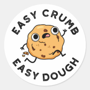 Easy Crumb Easy Dough Funny Cookie Pun Classic Round Sticker
