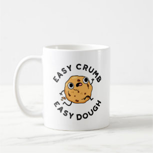 Easy Crumb Easy Dough Funny Cookie Pun  Coffee Mug