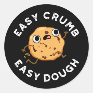 Easy Crumb Easy Dough Funny Cookie Pun Dark BG Classic Round Sticker