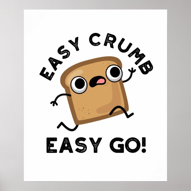 Easy Crumb Easy Go Cute Bread Pun Poster (Front)