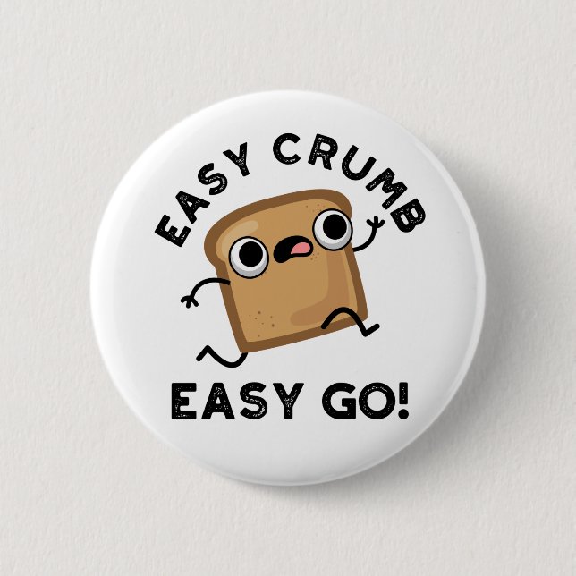 Easy Crumb Easy Go Funny Bread Pun  6 Cm Round Badge (Front)