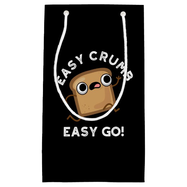 Easy Crumb Easy Go Funny Bread Pun Dark BG Small Gift Bag (Front)