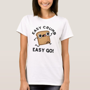 Easy Crumb Easy Go Funny Bread Pun  T-Shirt