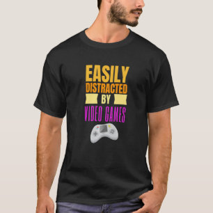 Easy Distracted By Video Games Gaming Nerd  1 T-Shirt