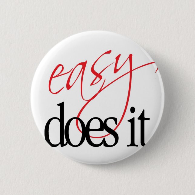 easy does it 6 cm round badge (Front)