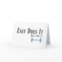 Easy Does It But Do It Encouragement Card