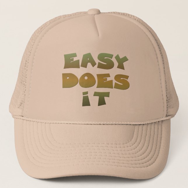 Easy Does It Recovery Slogan Quote Green Gold Text Trucker Hat (Front)