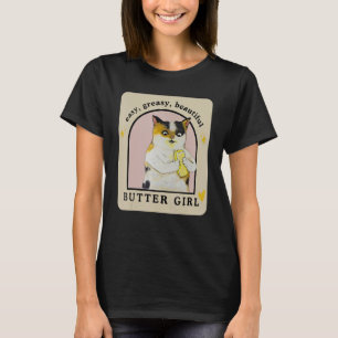 Easy Greasy Beautiful Butter Girl Cat Apparel T-Shirt
