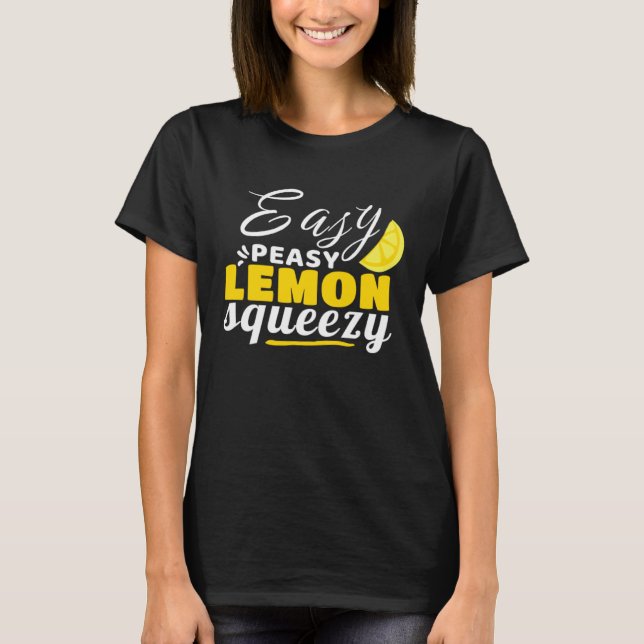 Easy Peasy Lemon Squeezy A Funny Design T-Shirt (Front)