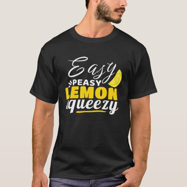 Easy Peasy Lemon Squeezy A Funny Design T-Shirt (Front)