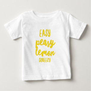 Easy Peasy Lemon Squeezy Baby T-Shirt