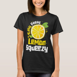 Easy Peasy Lemon Squeezy Citrus Fruit Lemon T-Shirt