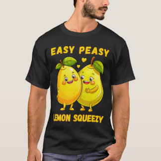 Easy Peasy Lemon Squeezy - Fun & Vibrant T-Shirt