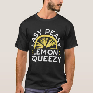 Easy Peasy Lemon Squeezy Funny Lemonade Fruit Love T-Shirt