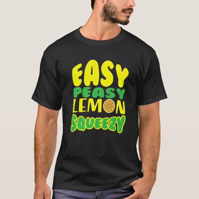 Easy Peasy Lemon Squeezy Lemonade Juice Stand Lemo T-Shirt (Front)
